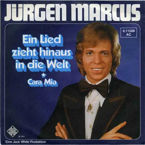 Vinyl-Single: Jürgen Marcus: Ein Lied zieht hinaus in die Welt / Cara Mia Telefunken 6.11588 AC, (P) 1975