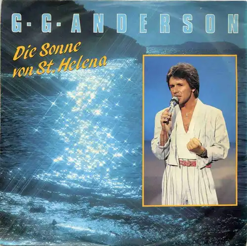 Vinyl-Single: G. G. Anderson: Die Sonne von St. Helena / Vergessen, Verloren Hansa 108 177-100, (P) 1985  
