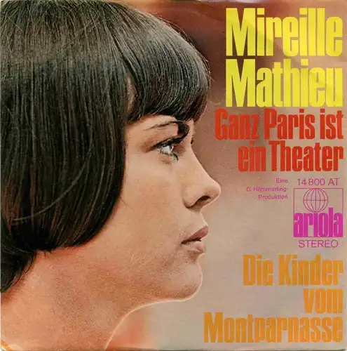 Vinyl-Single: Mireille Mathieu: Ganz Paris ist ein Theater / Die Kinder vom Montparnasse Ariola 14 800 AT, (P) 1970 