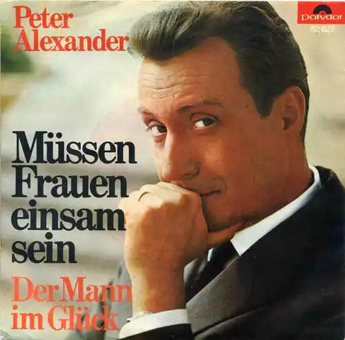 Vinyl-Single: Peter Alexander: Müssen Frauen einsam sein / Der Mann im Glück Polydor 52 627, (P) 1966 