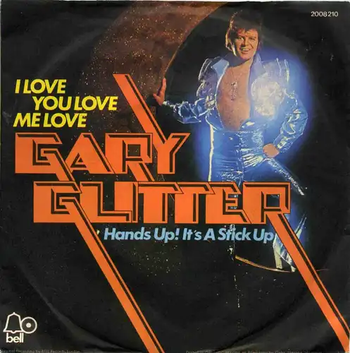 Vinyl-Single Gary Glitter: I Love You Love Me Love / Hands Up! It\\\'s A Stick Up  Bell 2008 210, (P) 1973 