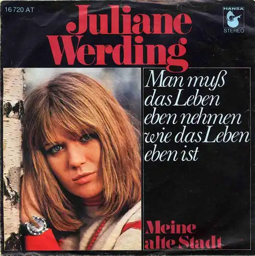 Vinyl-Single: Juliane Werding: Man mus das Leben eben nehmen wie das Leben eben ist / Meine alte Stadt Hansa 16720 AT, (P) 1976 