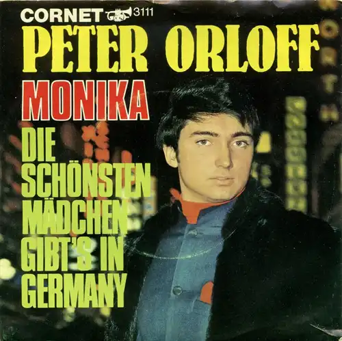 Vinyl-Single: Peter Orloff: Monika / Die scjhönsten Mädchen gibt\'s in Germany Cornet 3111, (P) 1968 