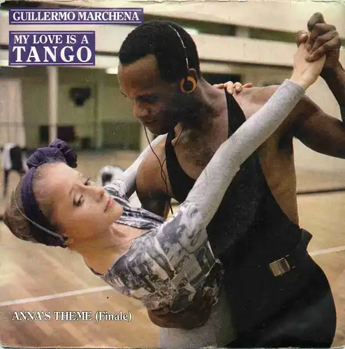 Vinyl-Single: Guillermo Marchena: My Love Is A Tango / Anna\'s Theme (Finale) TELDEC 6.15009 AC, (P) 1987 EAN 