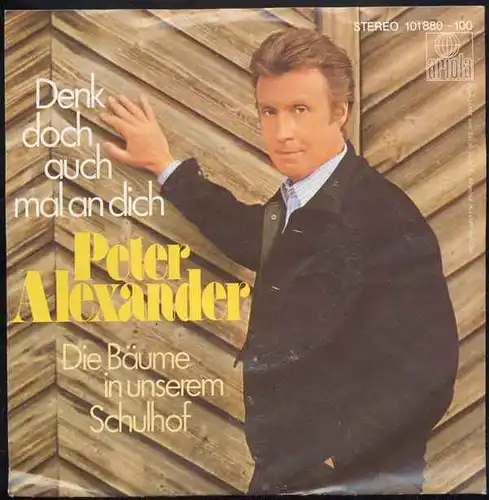 Vinyl-Single: Peter Alexander: Denk doch auch mal an dich / Die Bäume in unserem Schulhof  Ariola 101 880-100, (P) 1980