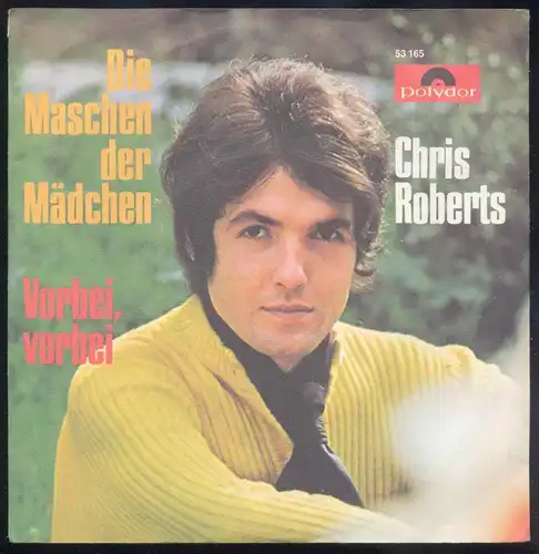 Vinyl-Single: Chris Roberts: Die Maschen der Mädchen / Vorbei, vorbei Polydor 53 165, (P) 1969