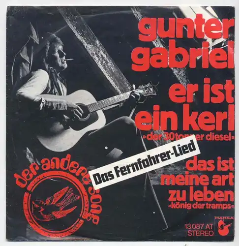 Vinyl-Single: Gunter Gabriel: er ist ein kerl (der 30tonner diesel) / das ist meine art zu leben (könig der tramps) Hansa 13 087 AT, (P) 1973 der andere sog nr. 6 