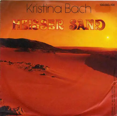 Vinyl-Single: Kristina Bach: Heisser Sand / Ich wein\' dir keine Träme nach Ariola 106 660-100, (P) 1984 
