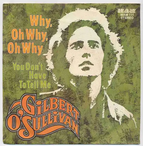 Vinyl-Single: Gilbert O\\\'Sullivan: Why, Oh Why, Oh Why / You Don\\\'t Have To Tell Me  MAM 111, (P) 1974 