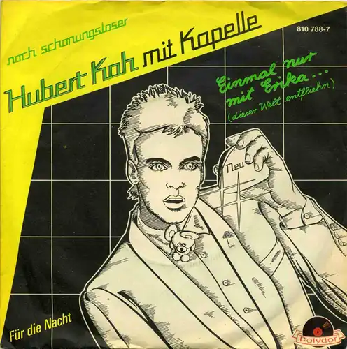 Vinyl-Single: Hubert Kah mit Kapelle: Einmal nur mit Erika (dieser Welt entfliehn) / Für die NachtPolydor 810 788-7, (P) 1983 