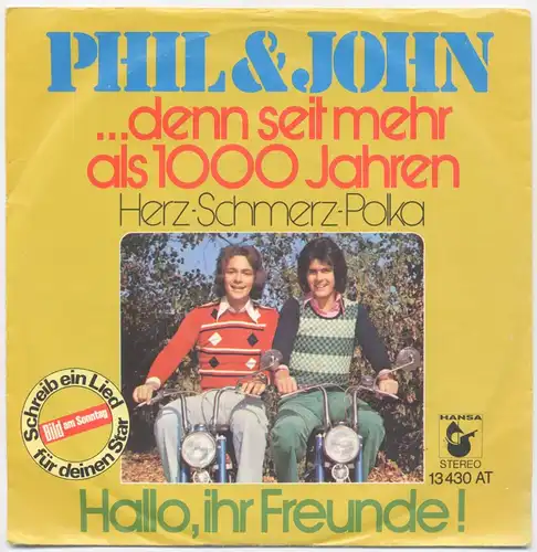 Vinyl-Single: Phil & John: … denn seit mehr als 1000 Jahren (Herz-Schmerz-Polka) / Hallo, ihr Freunde! Hansa INT 13 430 AT, (P) 1974 