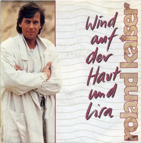 Vinyl-Single: Roland Kaiser: Wind auf der Haut und Lisa / Lieb mich heut nacht Hansa 114 369-100, (P) 1991 