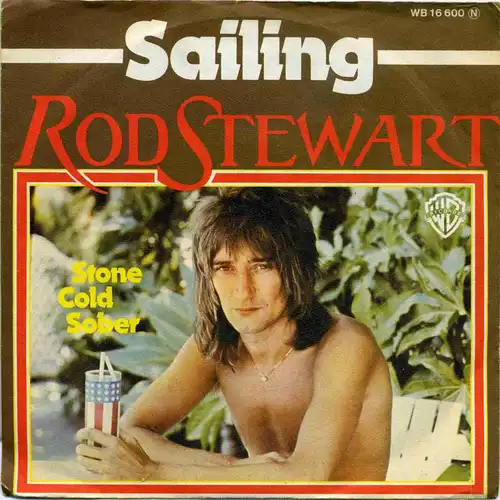 Vinyl-Single: Rod Stewart: Sailing / Stone Cold Sober Warner Bros. WB 16 600, (P) 1975 