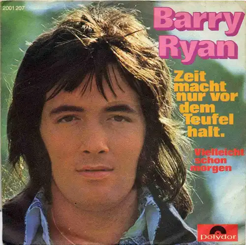 Barry Ryan Zeit macht nur vor dem Teufel halt / Vielleicht schon morgen Polydor 2001 207, (P) 1971 
