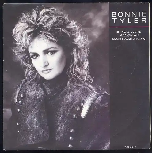 Vinyl-Single: Bonnie Tyler:  If You Were A Woman (And I Was A Man) / Under Suspicion - 1986