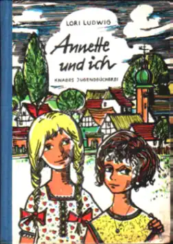 Annette und ich, Chronik einer Mädchenfreundschaft - Lore Ludwig, Knabes Jugendb.
