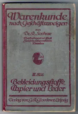Warenkunde nach Geschäftszweigen, III. Teil: Bekleidungsstoffe, Papier und Leder. 1928