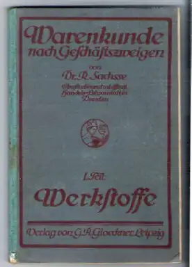Warenkunde nach Geschäftszweigen, I. Teil: Werkstoffe: Brennstoffe, Metalle, Steine...., 1923