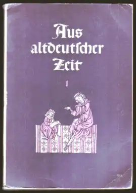 Aus altdeutscher Zeit. Lesebuch für höhere Schulen. Teil 1, 1957