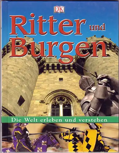 Ritter und Burgen. Die Welt erleben und verstehen