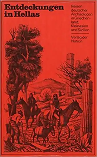 Entdeckungen in Hellas - Reisen deutscher Archäologen