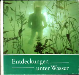 Entdeckungen unter Wasser - Werner Fiedler