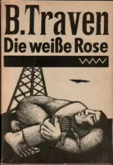 Die weiße Rose - B. Traven