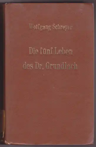 Die fünf Leben des Dr. Grundlach - Wolfgang Schreyer