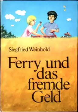 Ferry und das fremde Geld - Siegfried Weinhold