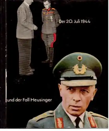 Der 20. Juli 1944 und der Fall Heusinger - J. Hellweg/ H.Oley