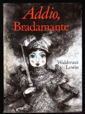 Addio, Bradamante (3 Geschichten aus Italien) - Waltraut Lewin