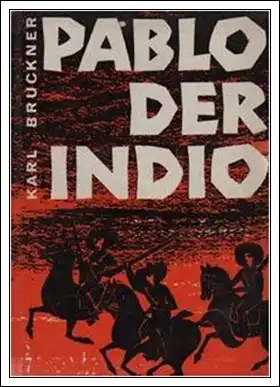 Pablo der Indio - Karl Bruckner