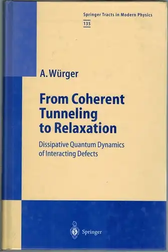 Würger, Alois: From Coherent Tunneling to Relaxation. Dissipative Quantum Dynamics of Interacting Defects. With 51 Figu0res. [= Springer Tracts in Modern Physics. Volume 135]
 Berlin u. a., Springer, 1997. 
