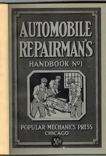 Popular Mechanics. [1] Automobile Repairman's Handbook No. 1. 334 Ideas for those who repair automobiles. These plans are gleaned from the experience of hundreds of mechanics and are time and labor and money savers. With 337 Illustrations. [2] Automobile 