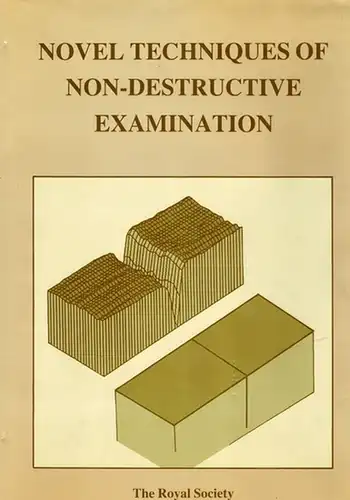 Ash, E. A.; Scruby, C. B. (Hg.): Novel Techniques of Non-destructive Examination. Proceedings of a Royal Society Discussing Meeting Held on 9 and 10 July 1985
 London, The Royal Society, 1986. 