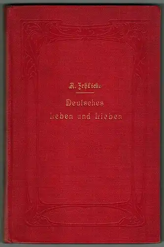 Zehlicke, Adolf: Deutsches Leben und Lieben. Gedichte
 Berlin, Adolf Zehlicke, 1893. 
