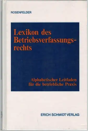 Rosenfelder, Ulrich: Lexikon des Betriebsverfassungsrechts. Alphabetischer Leitfaden für die betriebliche Praxis
 Berlin, Erich Schmidt, 1992. 