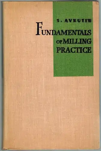 Avrutin, S. V: Fundamentals of Milling Practice
 Moscow, Foreign Languages Publishing House, o. J. [1963]. 