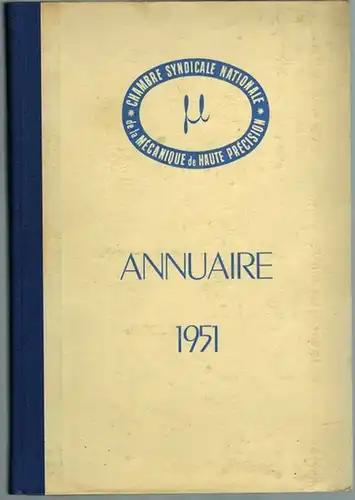 Chambre Syndicale nationale de la Mécanique de Haute Précision. 37, Avenue de Breteuil, Paris (7e). Annuaire 1951. [Beilage:] Additif et Rectificatif à l'Annuaire 1951
 Rennes - Paris, Imprimeries Oberthur, 1950/1952. 