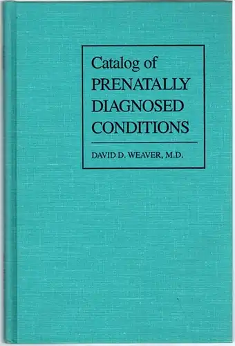 Weaver, David D: Catalog of Prenatally Diagnosed Conditions. [= The Johns Hopkins Series in Contemporary Medicine and Public Health]
 Baltimore - London, The Johns Hopkins University Press, 1989. 