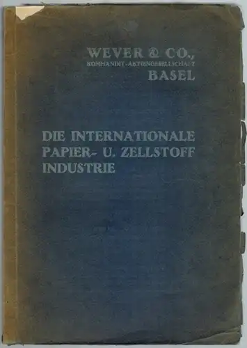 Wever & Co.; Bodenbender, H. G.; Richter, Hermann: Die internationale Papier- und Zellstoff-Industrie [Zellstoffindustrie]
 Basel, Wever & Co., 1929. 