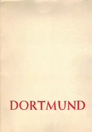 Dortmund einst und jetzt. Überreicht vom Deutschen Gewerkschaftsbund, Ortsausschuss Dortmund, Abteilung Jugend
 Dortmund, DGB, ohne Jahr (50er Jahre). 