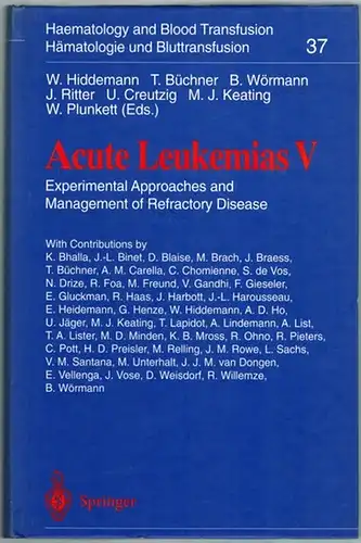 Hiddemann, W.; Büchner, T.; Wörmann, B.; Ritter, J.; Creutzig, U.; Plunkett, W.; Keating, M. (Hg.): Acute Leukemias V. Experimental Approaches and Management of Refractory Disease...