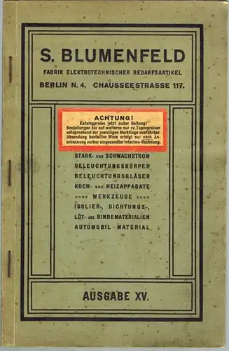 [Verkaufskatalog:] S. Blumenfeld. Fabrik Elektrotechnischer Bedarfsartikel. Berlin N. 4, Chausseestraße 117. Stark  und Schwachstrom   Beleuchtungskörper   Beleuchtungsgläser   Koch.. 