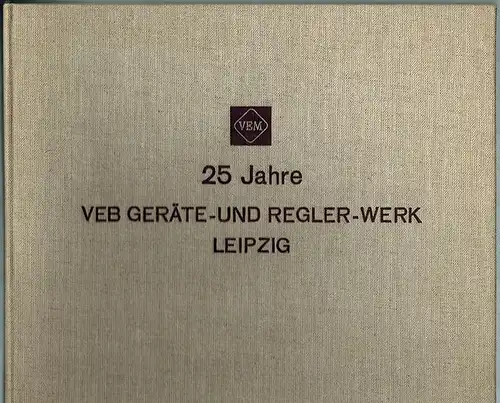Steichert, Hermann (Hg.): 25 Jahre VEB Geräte- und Regler-Werk Leipzig
 Leipzig, VEM, 1989. 