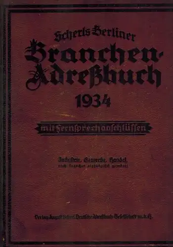 Berliner Adreßbuch. Sonderausgabe des II. Teils 1934. [Einbandtitel abweichend: Scherls Berliner Branchen Adreßbuch 1934] mit Fernsprechanschlüssen. Industrie, Gewerbe, Handel, nach Branchen alphabetisch geordnet
 Berlin, August.. 