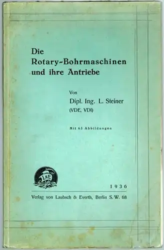 Steiner, Lajos: Die Rotary-Bohrmaschinen und ihre Antriebe. Mit 63 Abbildungen
 Berlin, Laubsch & Everth, 1936. 