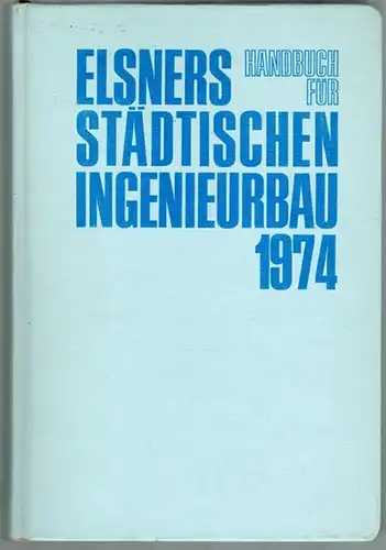 Elsners Handbuch für Städtischen Ingenieurbau 1974. 2. Jahrgang
 Darmstadt, Otto Elsner, 1973. 