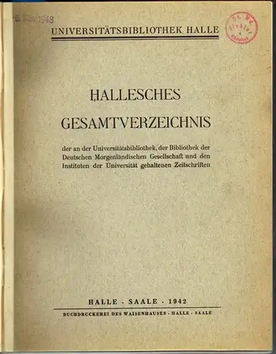 Rauch, Renate (Bearb.): [1] Universitätsbibliothek Halle. Hallesches Gesamtverzeichnis der an der Universitätsbibliothek, der Bibliothek der Deutschen Morgenländischen Gesellschaft und den Instituten der Universität gehaltenen Zeitschriften.. 