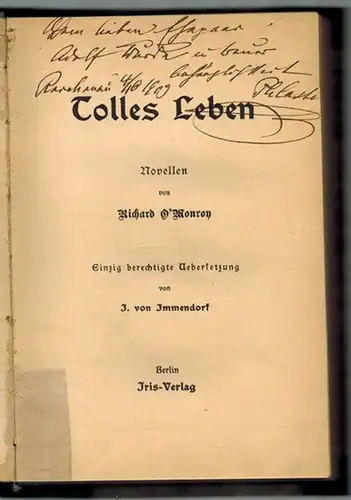 O'Monroy, Richard: Tolles Leben. Novellen. Einzig berechtigte Uebersetzung von J. von Immendorf
 Berlin, Iris-Verlag, ohne Jahr (um 1905). 